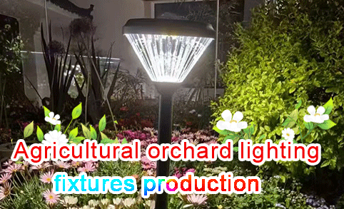 Agricultural orchard lighting fixtures production Order LED lighting for scenic areas