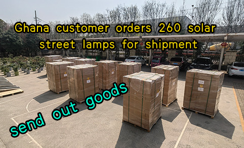 Ghana customer orders 260 Internet of Things street lights and Combination lamp for shipment